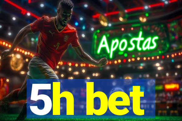 5h bet